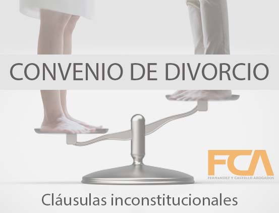 CLÁUSULAS INCONSTITUCIONALES EN UN CONVENIO DE DIVORCIO